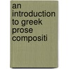 An Introduction To Greek Prose Compositi door Onbekend