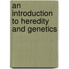 An Introduction To Heredity And Genetics door Onbekend