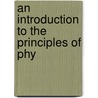 An Introduction To The Principles Of Phy door Onbekend