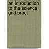 An Introduction To The Science And Pract door Onbekend