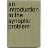 An Introduction To The Synoptic Problem door Onbekend