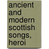 Ancient And Modern Scottish Songs, Heroi door Onbekend