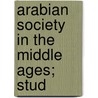 Arabian Society In The Middle Ages; Stud door Onbekend