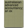 Australasian Advanced Accountancy; An Ex by Unknown