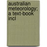 Australian Meteorology; A Text-Book Incl by Unknown