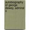 Autobiography Of George Dewey, Admiral O door Onbekend