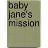 Baby Jane's Mission by Unknown