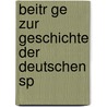 Beitr Ge Zur Geschichte Der Deutschen Sp by Unknown