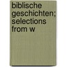 Biblische Geschichten; Selections From W door Onbekend