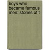 Boys Who Became Famous Men: Stories Of T door Onbekend