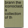 Brann The Iconoclast, A Collection Of Th door Onbekend