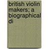British Violin Makers; A Biographical Di door Onbekend
