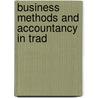 Business Methods And Accountancy In Trad by Unknown