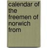Calendar Of The Freemen Of Norwich From door Onbekend