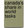 Canada's Share In World Tasks door Onbekend