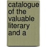 Catalogue Of The Valuable Literary And A door Onbekend