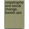 Catastrophe And Social Change, Based Upo door Onbekend