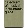 Catechism Of Musical Instruments; Guide door Onbekend
