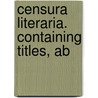 Censura Literaria. Containing Titles, Ab door Onbekend