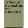 Centennial Proceedings And Historical In door Onbekend