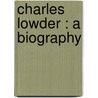 Charles Lowder : A Biography door Onbekend