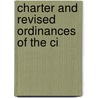 Charter And Revised Ordinances Of The Ci door Onbekend