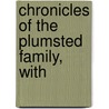 Chronicles Of The Plumsted Family, With by Unknown