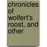 Chronicles Of Wolfert's Roost, And Other by Unknown