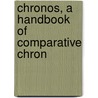Chronos, A Handbook Of Comparative Chron door Onbekend