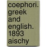 Coephori. Greek And English. 1893 Aischy by Unknown