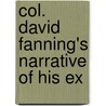 Col. David Fanning's Narrative Of His Ex by Unknown