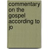 Commentary On The Gospel According To Jo door Onbekend
