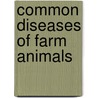 Common Diseases Of Farm Animals door Onbekend