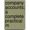 Company Accounts; A Complete Practical M door Onbekend