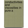 Conductivities And Viscosities In Pure A door Onbekend