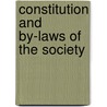 Constitution And By-Laws Of The Society door Onbekend