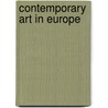 Contemporary Art In Europe by Unknown