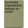 Corrected Impressions; Essays On Victori door Onbekend