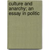 Culture And Anarchy; An Essay In Politic door Onbekend