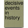 Decisive Events In History door Onbekend