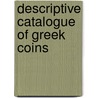 Descriptive Catalogue Of Greek Coins door Onbekend
