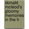 Donald Mcleod's Gloomy Memories In The H by Unknown