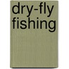 Dry-Fly Fishing door Onbekend