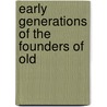 Early Generations Of The Founders Of Old by Unknown