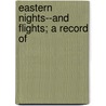 Eastern Nights--And Flights; A Record Of by Unknown