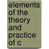Elements Of The Theory And Practice Of C door Onbekend