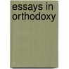Essays In Orthodoxy door Onbekend