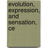 Evolution, Expression, And Sensation, Ce by Unknown