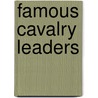 Famous Cavalry Leaders door Onbekend