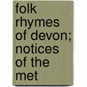 Folk Rhymes Of Devon; Notices Of The Met by Unknown